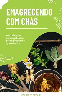 Livro Emagrecendo com Chás: Descubra uma maneira eficaz de perder peso com a ajuda de chás