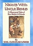 NIGHTS WITH UNCLE REMUS - 71 Illustrated tales narrated by Uncle Remus by Joel Chandler Harris, Illustrated by Milo Winter