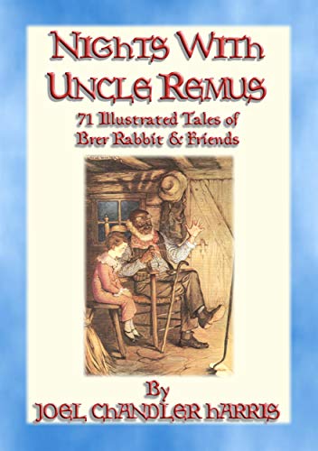 NIGHTS WITH UNCLE REMUS - 71 Illustrated tales narrated by Uncle Remus by Joel Chandler Harris