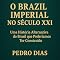 Livro O Brazil Imperial no Século XXI: Uma História Alternativa do Brasil que Poderíamos Ter Construido