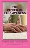 Image de The Power of Forgiveness: How to Quickly Forgive and Move Into Your Purpose with Power