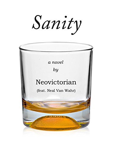 Sanity: a Novel by Neovictorian
