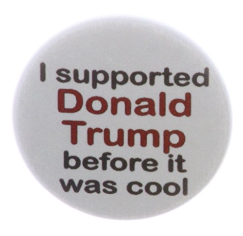 I supported Donald Trump before it was cool 1.25