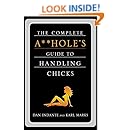 The Complete A**hole's Guide to Handling Chicks