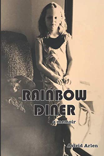 Rainbow Diner: a memoir by Astrid Arlen