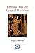 Orpheus and the Roots of Platonism by Algis Uzdavinys