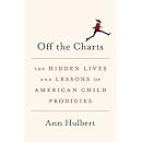 Off the Charts: The Hidden Lives and Lessons of American Child Prodigies