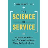 The Science of Service: The Proven Formula to Drive Customer Loyalty and Stand Out from the Crowd