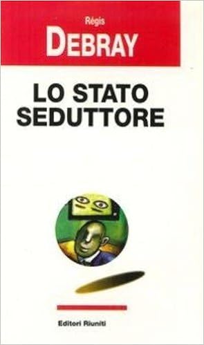 Régis Debray - Lo stato seduttore (1997)