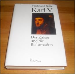 Karl V Der Kaiser Und Die Reformation Amazon De Seibt Ferdinand Bucher