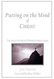 Putting on the Mind of Christ: The Inner Work of Christian Spirituality by Jim Marion, Ken Wilber