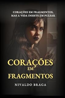 Livro Corações em Fragmentos: Reconstituindo as Peças da Vida