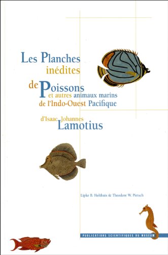 Les  planches inédites de poissons et autres animaux marins de l'Indo-Ouest Pacifique d'Isaac Johannes Lamotius