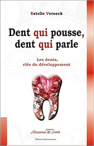 Dent Qui Pousse Dent Qui Parle De L Enfant A L Adulte Les Dents Revelent Les Bases De La Personnalite Vereeck Estelle Amazon Fr Livres