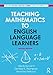 Teaching Mathematics to English Language Learners (Teaching English Language Learners Across the Curriculum)