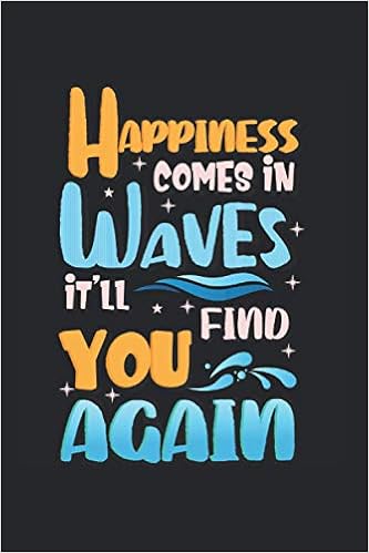 Happiness Comes In Waves It Ll Find You Again Notebook Sarapan Julian 本 通販 Amazon