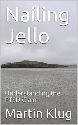 Nailing Jello: Understanding the PTSD Claim