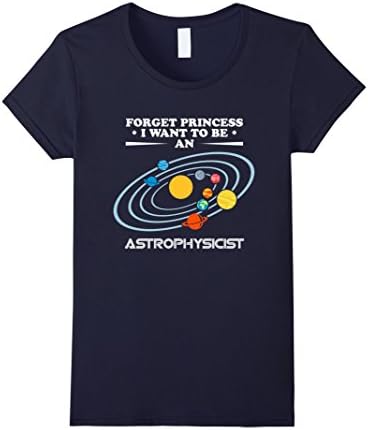 Women's FORGET PRINCESS I WANT TO BE AN ASTROPHYSICIST Kids t shirt Medium Navy