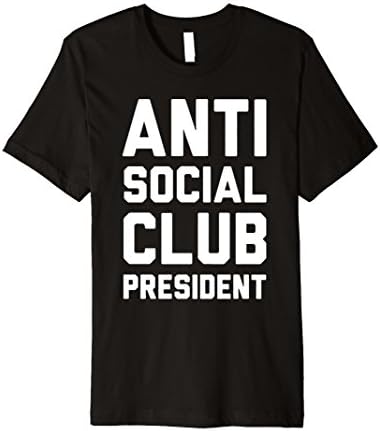 Anti Social Club President Hipster Funny Slogan T-shirt
