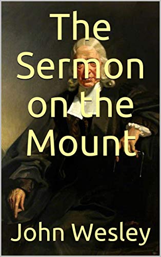 The Sermon on the Mount by John Wesley