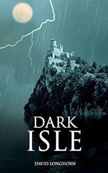 Dark Isle (Dark Isle Series Book 1) by [Longhorn, David]