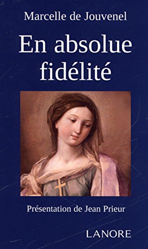 En absolue fidelité by Marcelle de Jouvenel
