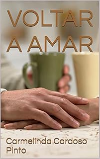 Livro Voltar a Amar: Da escuridão de um luto para a luz de um novo amor