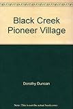 Front cover for the book Black Creek Pioneer Village by Dorothy Duncan