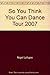 So You Think You Can Dance Tour 2007 - Book by Nigel Lythgoe