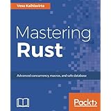 Mastering Rust: Advanced concurrency, macros, and safe database