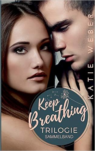 Keep Breathing Trilogie Sammelband Amazon De Weber Katie Bucher