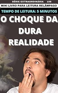 Livro O CHOQUE DA DURA REALIDADE: VIVENDO UM DOS MAIORES PESADELOS - 106 ÉRIE EXTRAORDINÁRIA