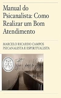 Livro Manual do Psicanalista: Como Realizar um Bom Atendimento (Série "Mergulhando na Psicanálise Contemporânea": Desvendando a Complexidade da Mente Humana Livro 1)