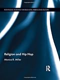 Monica R. Miller, "Religion and Hip Hop" (Routledge, 2012)