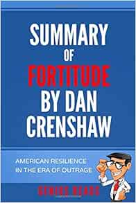 Summary of Fortitude by Dan Crenshaw: Reads, Genius: 9798638660123
