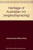 Heritage of Australian Art: Reflections of the History of Australian Painters and Paintings 0333357078 Book Cover