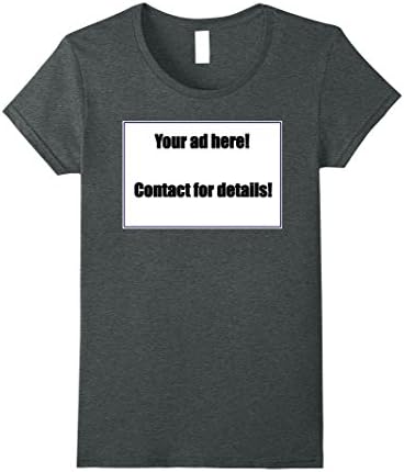 Womens Your ad here, Contact for details T-shirt Medium Dark Heather