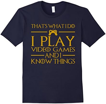 Men's That's What I Do I Play Video Games And I Know Things TShirt Large Navy