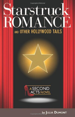 Starstruck Romance and Other Hollywood Tails: A Second Acts Novel