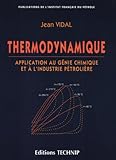 Image de Thermodynamique: Application au génie chimique et à l'industrie pétrolière (Publications de l'Institut français du pétrole) (French Editio