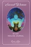 Sacred Woman: 84 Day Healing Journal by 