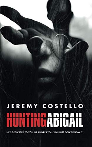 Hunting Abigail: Jeremy Costello's must read psychological thriller where Se7en meets Lost!