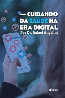 Livro Cuidando da Saúde na Era Digital por Dr. Rafael Angelim