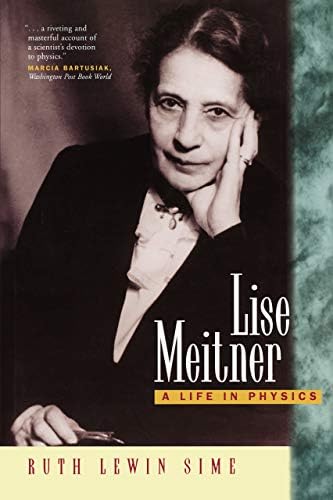 Ruth Lewin Lewin SimeLise Meitner: A Life in Physics (Volume 11)
