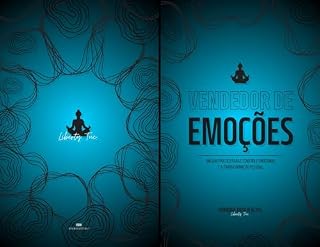 Livro Vendedor de Emoções: "Um Guia Prático para o Controle Emocional e a Transformação Pessoal"
