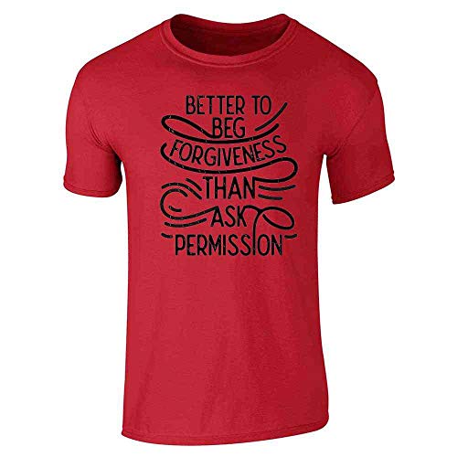 Pop-Threads-Better-to-Beg-Forgiveness-Than-Ask-Permission-Graphic-Tee-T-Shirt-for-Men