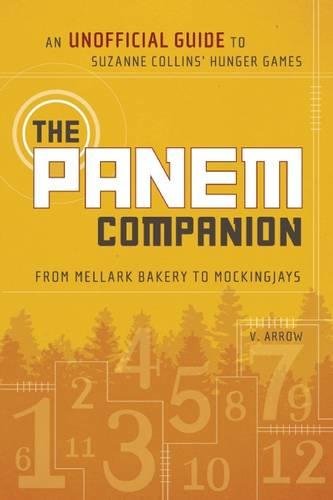 The Panem Companion: An Unofficial Guide to Suzanne Collins' Hunger Games, From Mellark Bakery to Mockingjays