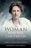 The Woman Who Was Chesterton by Nancy Carpentier Brown, Dale Ahlquist