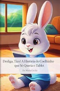 Livro Desliga, Tico!: A História do Coelhinho que Só Queria o Tablet