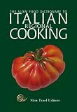 The Slow Food Dictionary to Italian Regional Cooking The Slow Food Dictionary to Italian Regional Cooking